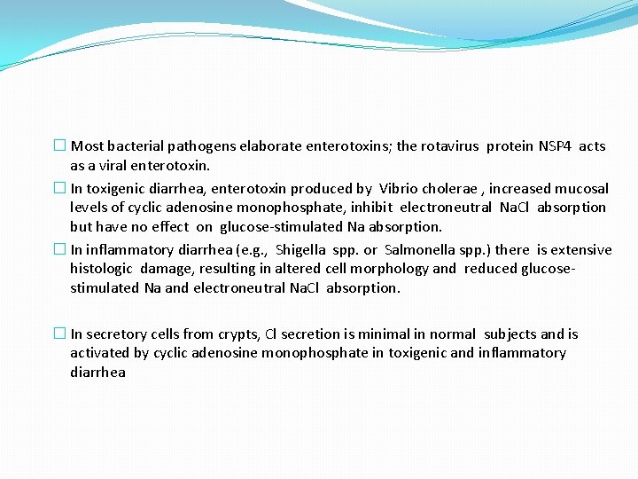 � Most bacterial pathogens elaborate enterotoxins; the rotavirus protein NSP 4 acts as a