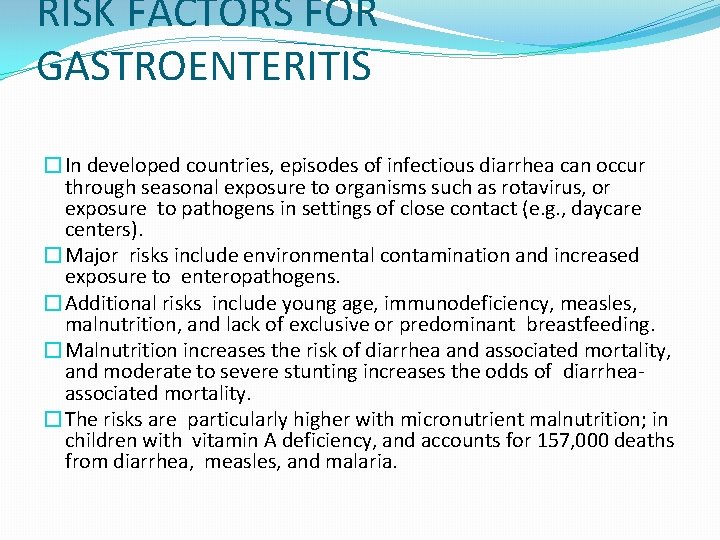 RISK FACTORS FOR GASTROENTERITIS �In developed countries, episodes of infectious diarrhea can occur through