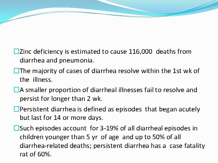 �Zinc deficiency is estimated to cause 116, 000 deaths from diarrhea and pneumonia. �The