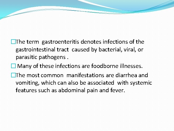 �The term gastroenteritis denotes infections of the gastrointestinal tract caused by bacterial, viral, or