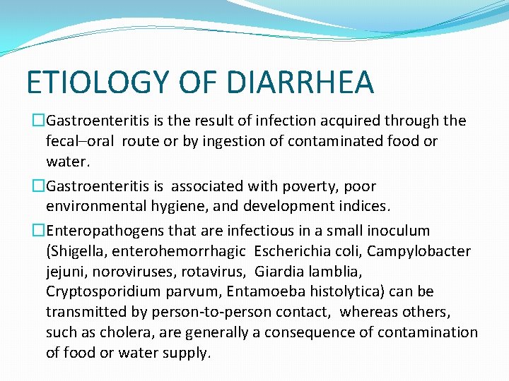 ETIOLOGY OF DIARRHEA �Gastroenteritis is the result of infection acquired through the fecal–oral route