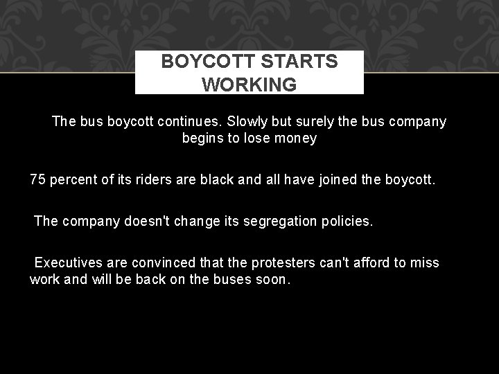 BOYCOTT STARTS WORKING The bus boycott continues. Slowly but surely the bus company begins