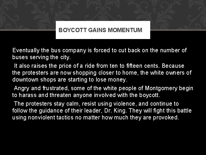 BOYCOTT GAINS MOMENTUM Eventually the bus company is forced to cut back on the