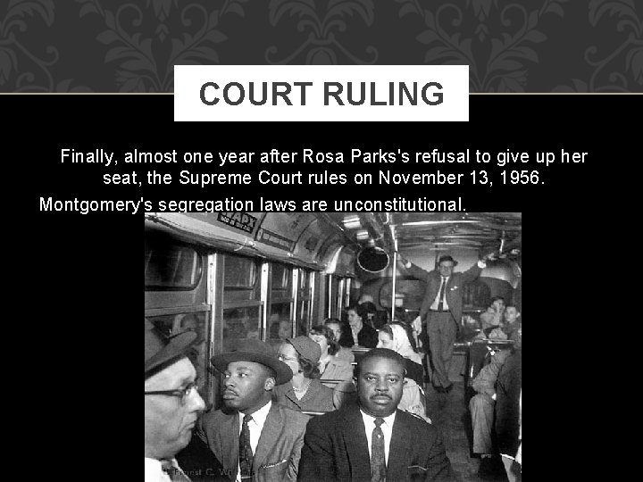 COURT RULING Finally, almost one year after Rosa Parks's refusal to give up her