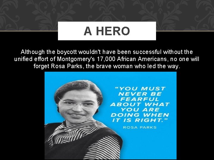 A HERO Although the boycott wouldn't have been successful without the unified effort of