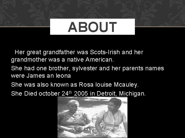 ABOUT Her great grandfather was Scots-Irish and her grandmother was a native American. She