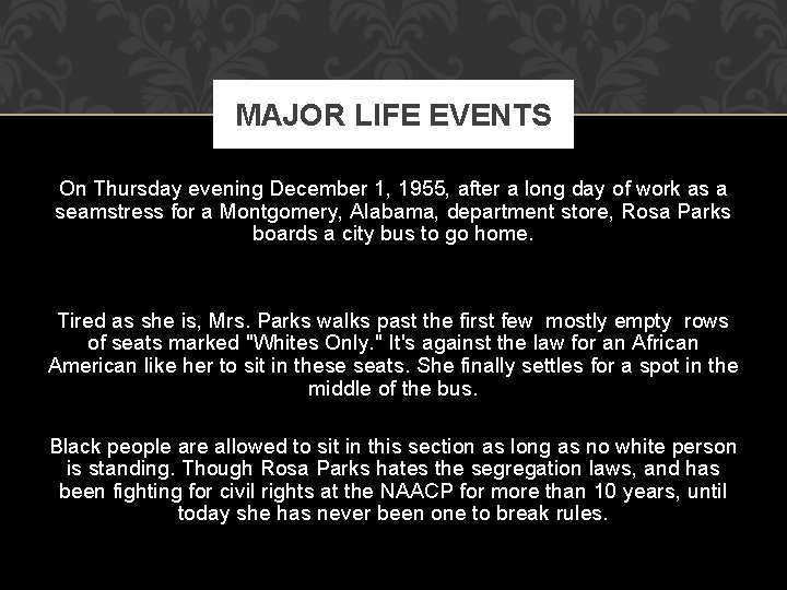 MAJOR LIFE EVENTS On Thursday evening December 1, 1955, after a long day of