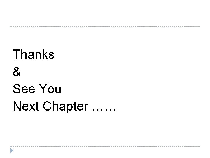 Thanks & See You Next Chapter …… Thanks & See You Next Chapter ……