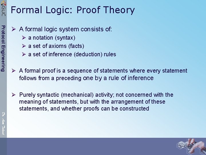 Formal Logic: Proof Theory Protocol Engineering Ø A formal logic system consists of: Ø