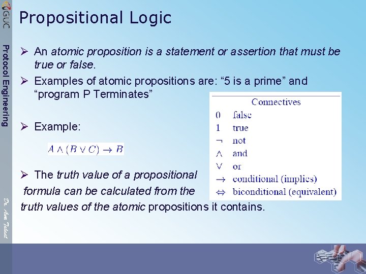 Propositional Logic Protocol Engineering Ø An atomic proposition is a statement or assertion that