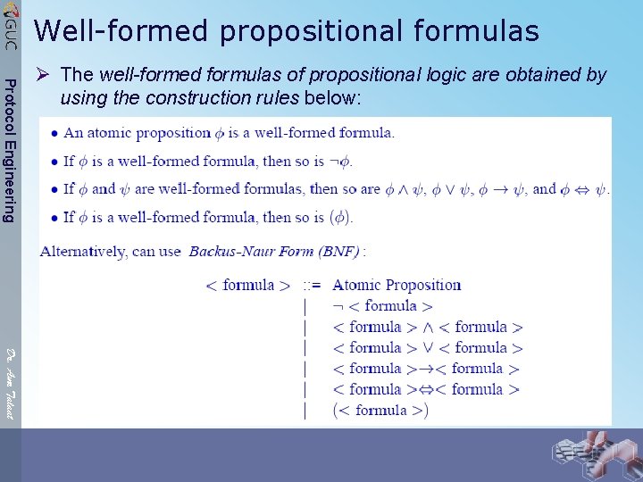 Well-formed propositional formulas Protocol Engineering Ø The well-formed formulas of propositional logic are obtained