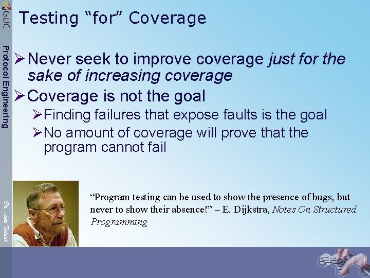 Testing “for” Coverage Protocol Engineering Ø Never seek to improve coverage just for the