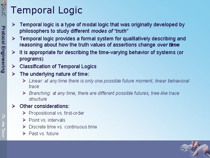 Temporal Logic Protocol Engineering Ø Temporal logic is a type of modal logic that