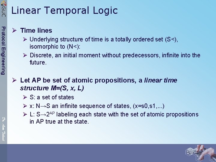 Linear Temporal Logic Protocol Engineering Ø Time lines Ø Underlying structure of time is