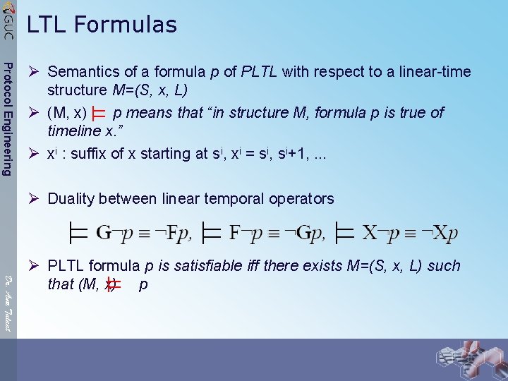 LTL Formulas Protocol Engineering Ø Semantics of a formula p of PLTL with respect