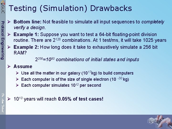 Testing (Simulation) Drawbacks Protocol Engineering Ø Bottom line: Not feasible to simulate all input