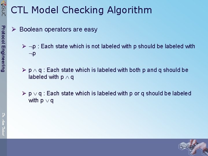 CTL Model Checking Algorithm Protocol Engineering Ø Boolean operators are easy Ø p :