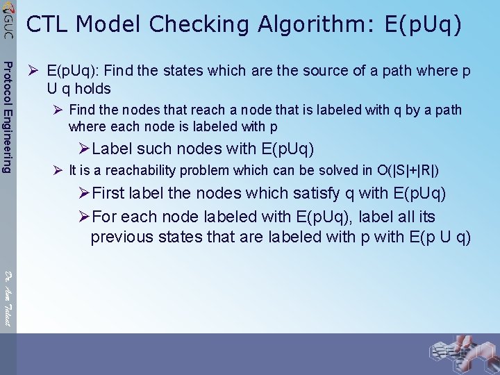 CTL Model Checking Algorithm: E(p. Uq) Protocol Engineering Ø E(p. Uq): Find the states