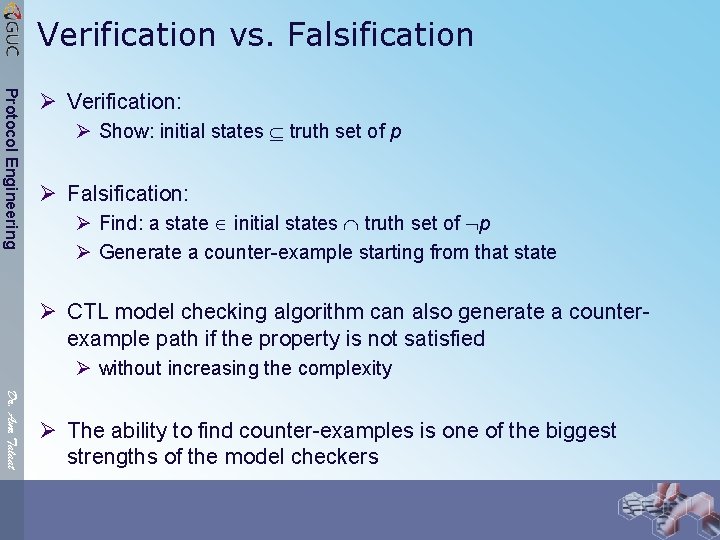 Verification vs. Falsification Protocol Engineering Ø Verification: Ø Show: initial states truth set of