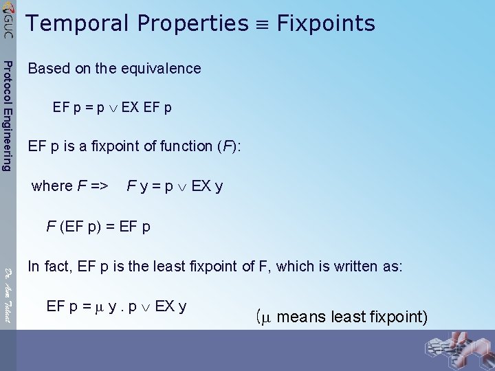 Temporal Properties Fixpoints Protocol Engineering Based on the equivalence EF p = p EX