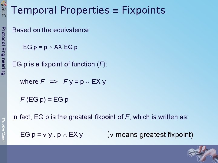 Temporal Properties Fixpoints Protocol Engineering Based on the equivalence EG p = p AX