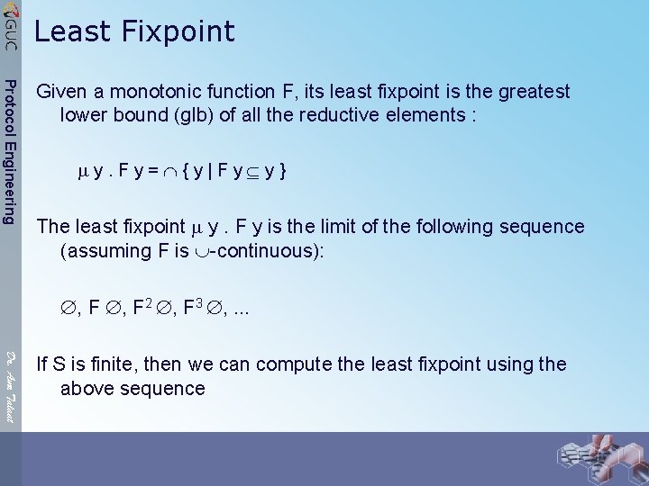 Least Fixpoint Protocol Engineering Given a monotonic function F, its least fixpoint is the