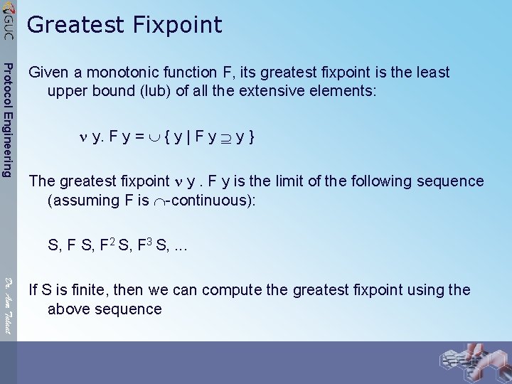 Greatest Fixpoint Protocol Engineering Given a monotonic function F, its greatest fixpoint is the