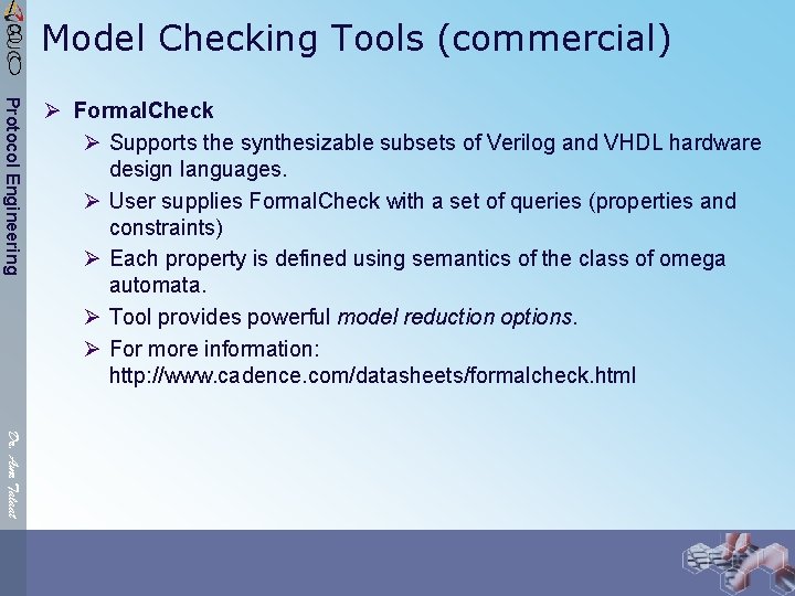 / 8 0 Model Checking Tools (commercial) Protocol Engineering Ø Formal. Check Ø Supports