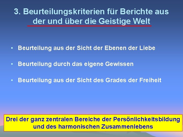 3. Beurteilungskriterien für Berichte aus der und über die Geistige Welt • Beurteilung aus