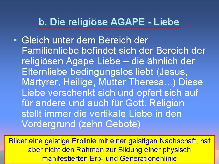 b. Die religiöse AGAPE - Liebe • Gleich unter dem Bereich der Familienliebe befindet