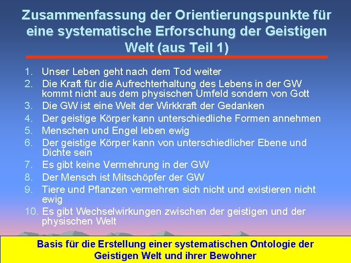 Zusammenfassung der Orientierungspunkte für eine systematische Erforschung der Geistigen Welt (aus Teil 1) 1.