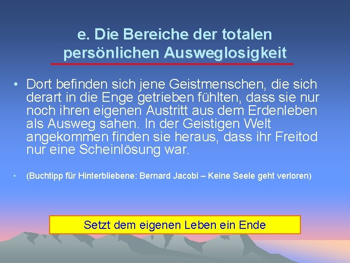 e. Die Bereiche der totalen persönlichen Ausweglosigkeit • Dort befinden sich jene Geistmenschen, die