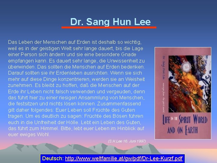 Dr. Sang Hun Lee Das Leben der Menschen auf Erden ist deshalb so wichtig,