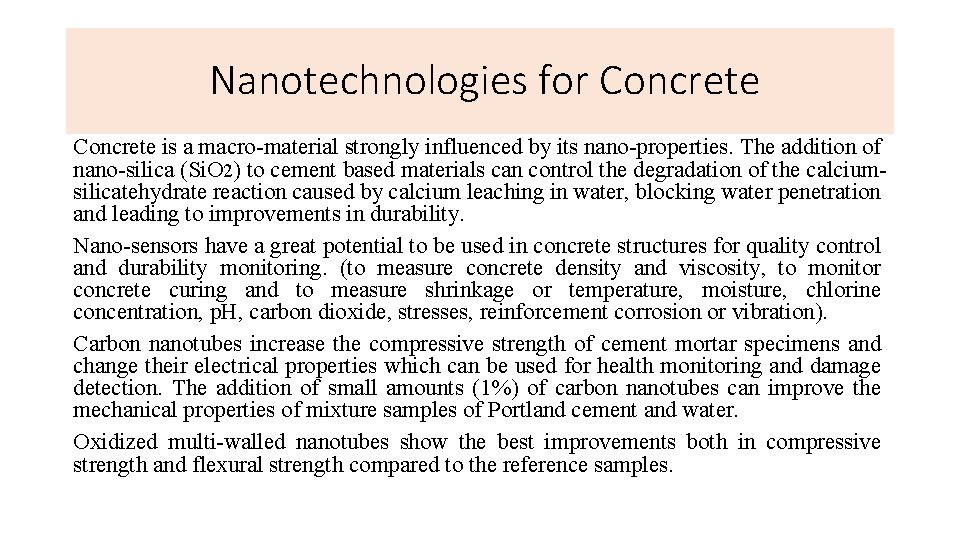 Nanotechnologies for Concrete is a macro-material strongly influenced by its nano-properties. The addition of