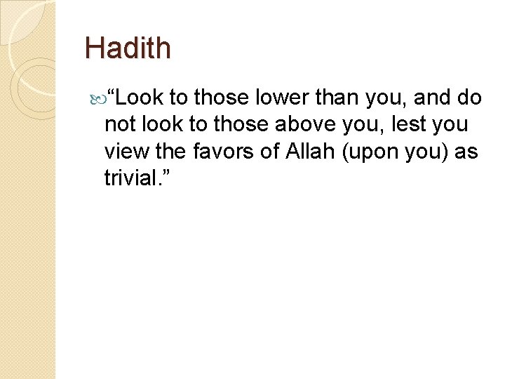 Hadith “Look to those lower than you, and do not look to those above