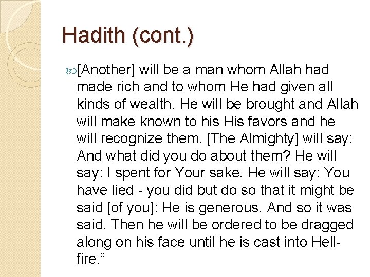 Hadith (cont. ) [Another] will be a man whom Allah had made rich and