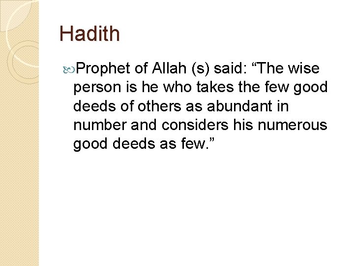 Hadith Prophet of Allah (s) said: “The wise person is he who takes the