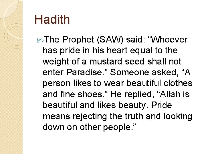 Hadith The Prophet (SAW) said: “Whoever has pride in his heart equal to the