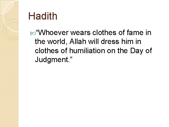 Hadith “Whoever wears clothes of fame in the world, Allah will dress him in
