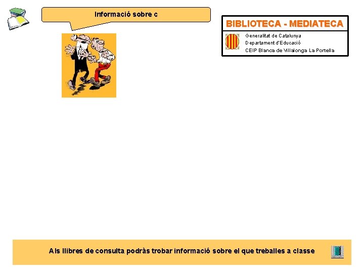 Informació sobre c BIBLIOTECA - MEDIATECA Generalitat de Catalunya Departament d’Educació CEIP Blanca de