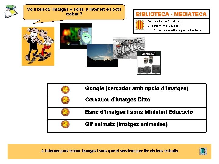 Vols buscar imatges o sons, a internet en pots trobar ? BIBLIOTECA - MEDIATECA