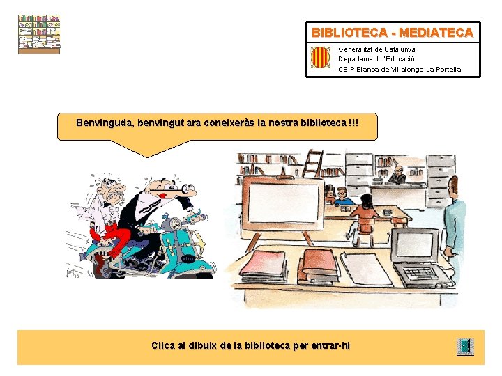 BIBLIOTECA - MEDIATECA Generalitat de Catalunya Departament d’Educació CEIP Blanca de Villalonga La Portella