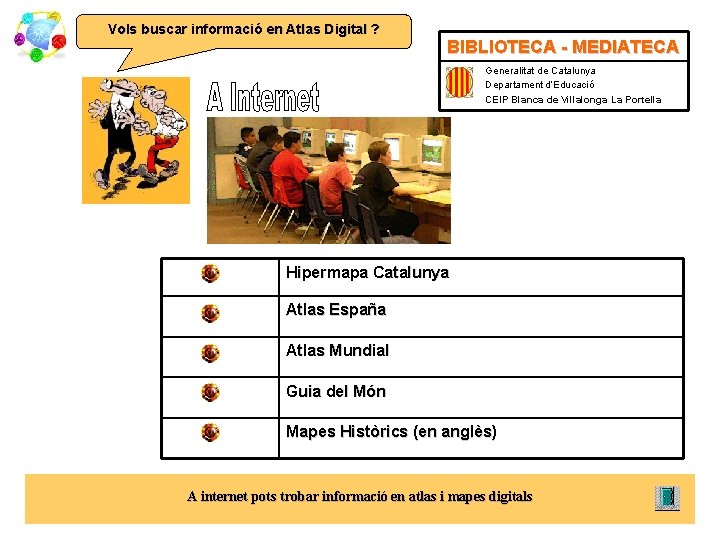 Vols buscar informació en Atlas Digital ? BIBLIOTECA - MEDIATECA Generalitat de Catalunya Departament