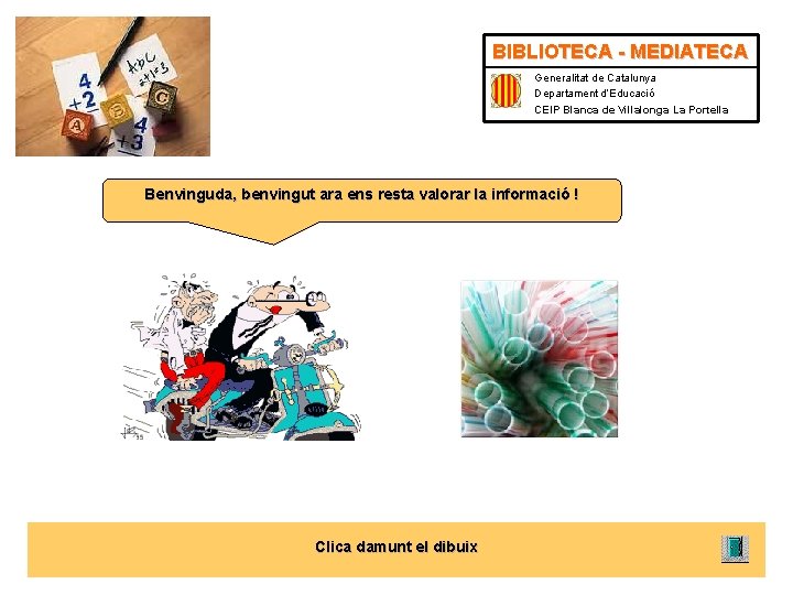 BIBLIOTECA - MEDIATECA Generalitat de Catalunya Departament d’Educació CEIP Blanca de Villalonga La Portella