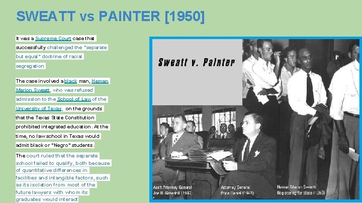 SWEATT vs PAINTER [1950] It was a Supreme Court case that successfully challenged the
