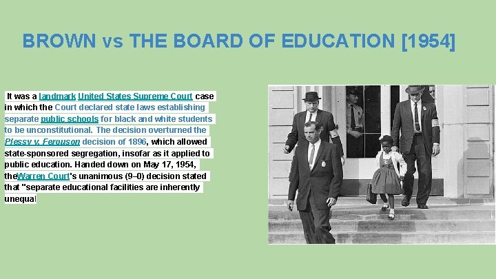 BROWN vs THE BOARD OF EDUCATION [1954] It was a landmark United States Supreme