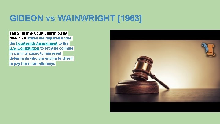 GIDEON vs WAINWRIGHT [1963] The Supreme Court unanimously ruled that states are required under