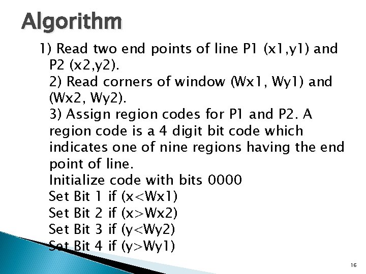 Algorithm 1) Read two end points of line P 1 (x 1, y 1)