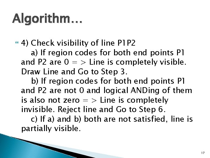 Algorithm… 4) Check visibility of line P 1 P 2 a) If region codes