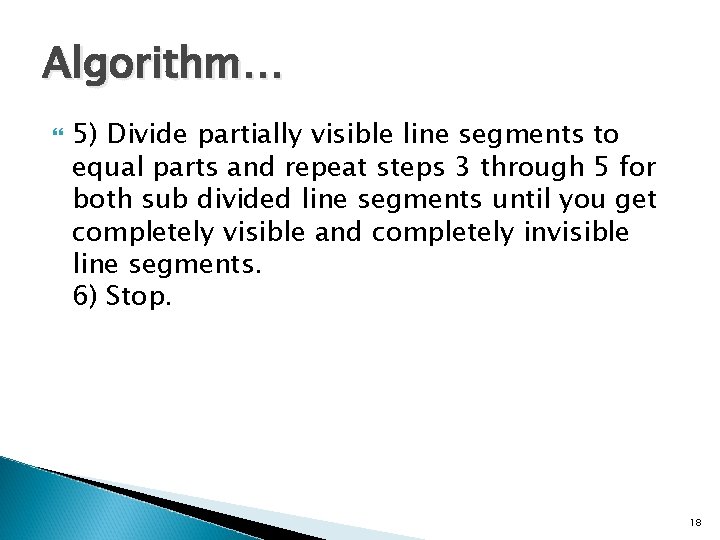 Algorithm… 5) Divide partially visible line segments to equal parts and repeat steps 3